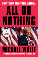 All or Nothing: How Trump Recaptured America