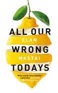 All Our Wrong Todays: A BBC Radio 2 Book Club Choice 2017