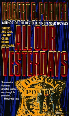 All Our Yesterdays - Parker, Robert B