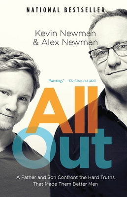 All Out: A Father and Son Confront the Hard Truths That Made Them Better Men - Newman, Kevin, and Newman, Alex