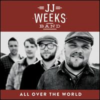 All Over the World - JJ Weeks Band