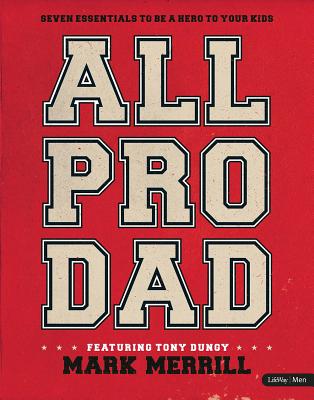 All Pro Dad: Seven Essentials to Be a Hero to Your Kids - Member Book - Merrill, Mark