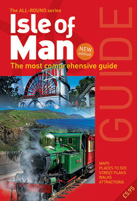 All Round Guide to the Isle of Man 2016/17: The Most Comprehensive Guide - 