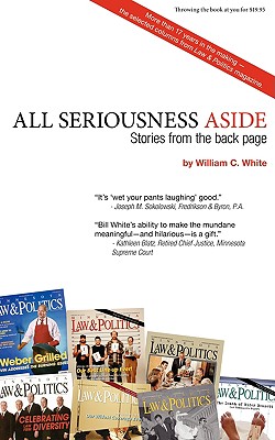 All Seriousness Aside: Stories from the Back Page - White, William C, Jr.