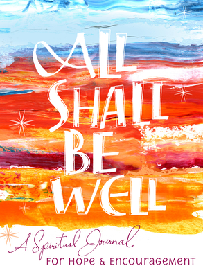 All Shall Be Well: A Spiritual Journal for Hope & Encouragement - St Clair, Hilda