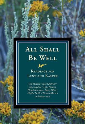 All Shall Be Well: Readings for Lent and Easter - Leach, Michael (Editor), and Keane, James (Editor), and Goodnough, Doris (Editor)