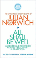 All Shall Be Well: The Revelations of Divine Love of Julian of Norwich
