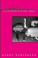 All Shook Up: The Life and Death of Elvis Presley - Denenberg, Barry