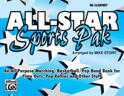 All-Star Sports Pak (an All-Purpose Marching/Basketball/Pep Band Book for Time Outs, Pep Rallies and Other Stuff): B-Flat Clarinet - Story, Mike
