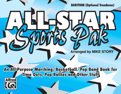 All-Star Sports Pak (an All-Purpose Marching/Basketball/Pep Band Book for Time Outs, Pep Rallies and Other Stuff): Baritone/Optional Trombone