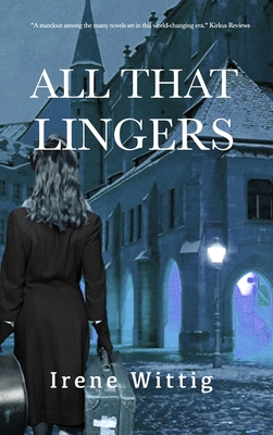 All That Lingers: A - Wittig, Irene