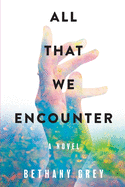 All That We Encounter