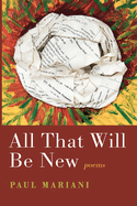 All That Will Be New: Poems