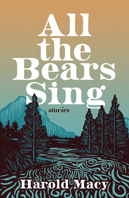 All the Bears Sing: Stories - Macy, Harold