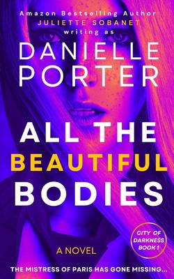 All the Beautiful Bodies - Porter, Danielle, and Sobanet, Juliette