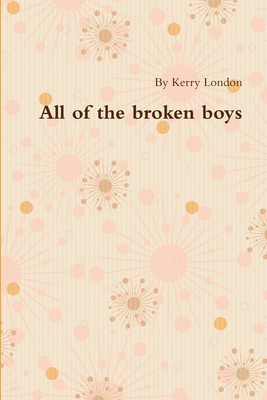 All the Broken Boys - London, Kerry