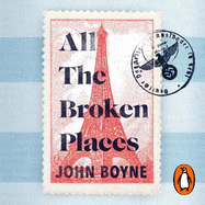 All The Broken Places: The Sequel to The Boy In The Striped Pyjamas