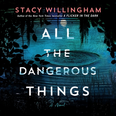 All the Dangerous Things - Willingham, Stacy, and Vacker, Karissa (Read by)