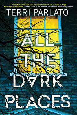All the Dark Places: A Riveting Novel of Suspense with a Shocking Twist - Parlato, Terri