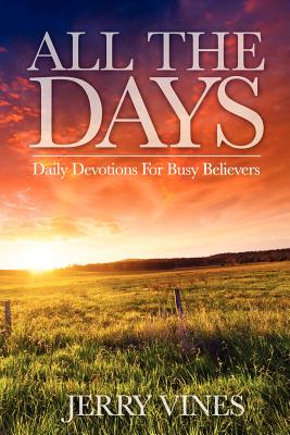 All the Days: Daily Devotions for Busy Believers - Vines, Jerry