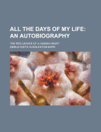 All the Days of My Life: An Autobiography: The Red Leaves of a Human Heart