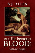 All The Innocent Blood: Shed by Israel