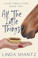 All The Little Things: Good Things Come Book 2