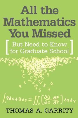 All the Mathematics You Missed - Garrity, Thomas a