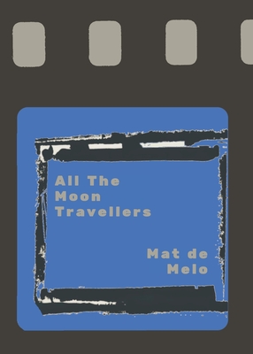 All The Moon Travellers - de Melo, Mat