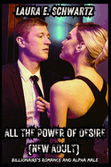 All The Power Of Desire (New Adult): Billionaire's Romance and Alpha Male