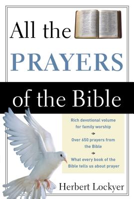All the Prayers of the Bible - Lockyer, Herbert, Dr.