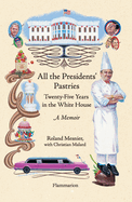 All the Presidents' Pastries: Twenty-Five Years in the White House