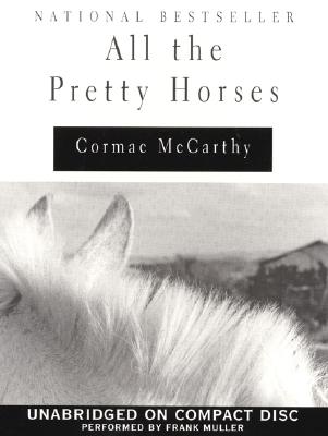 All the Pretty Horses CD: All the Pretty Horses CD - McCarthy, Cormac, and Muller, Frank (Read by)