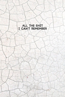 All the Shit I Can't Remember: Password Keeper and Finder Funny Notebook w/ White Soil Crack Style Texture Abstract Design Gift - Brush, The Yellow