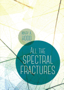 All the Spectral Fractures: New and Selected Poems