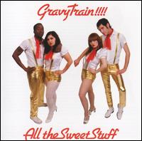 All the Sweet Stuff - Gravy Train!!!!