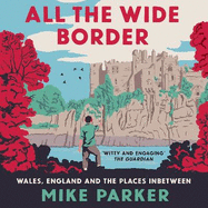All the Wide Border: Wales, England and the Places Between