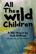 All the Wild Children: A Noir Memoir