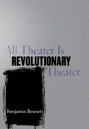 All Theater Is Revolutionary Theater