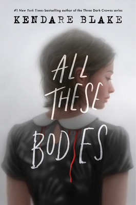 All These Bodies - Blake, Kendare