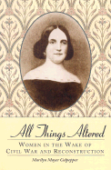 All Things Altered: Women in the Wake of Civil War and Reconstruction