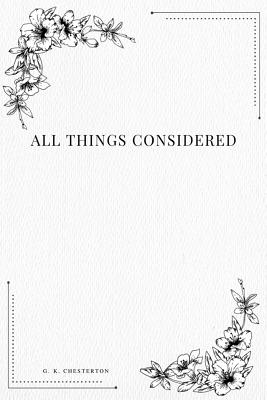 All Things Considered - Chesterton, G K