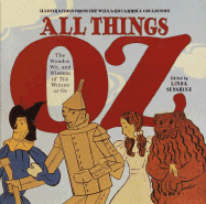 All Things Oz: The Wonder, Wit, and Wisdom of the Wizard of Oz - Baum, L Frank, and Sunshine, Linda (Editor), and Glenn, Richard (Photographer)