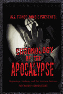 All Things Zombie: Chronology of the Apocalypse: Beginnings, Endings, and the Screams Between