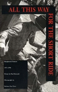 All This Way for the Short Ride: Roughstock Sonnets, 1971-1996: Poems - Zarzyski, Paul, and Van Cleve, Barbara (Photographer), and Jordan, Teresa (Foreword by)