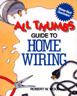 All Thumbs Guide to Home Wiring - Wood, Robert W