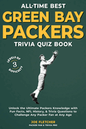 All-Time Best Green Bay Packers Trivia Quiz Book: Unlock the Ultimate Packers Knowledge with Fun Facts, NFL History, & Trivia Questions to Challenge Any Packer Fan at Any Age