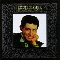 All-Time Greatest Hits #1 - Eddie Fisher