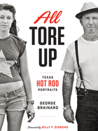 All Tore Up: Texas Hot Rod Portraits