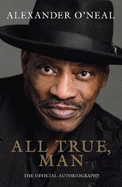 All True, Man: Alexander O'neal